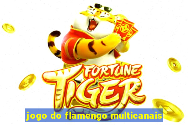 jogo do flamengo multicanais